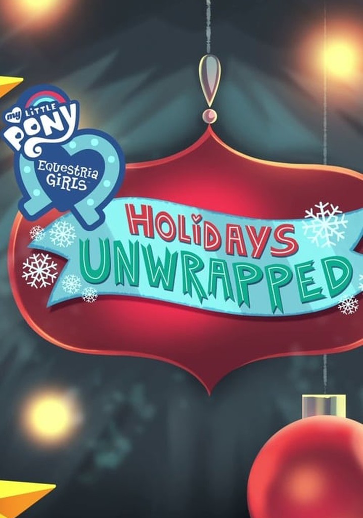 My Little Pony: Equestria Girls - Holidays Unwrapped