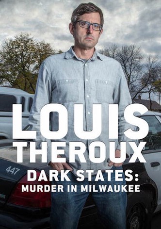 Louis Theroux: Dark States - Murder In Milwaukee