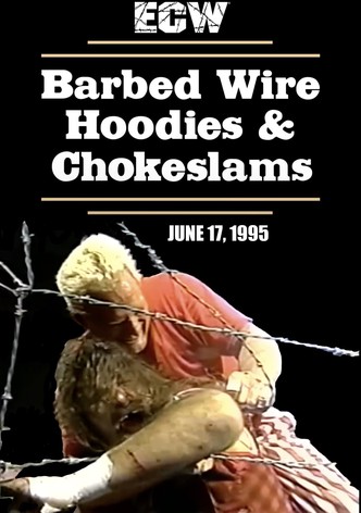 ECW Barbed Wire, Hoodies and Chokeslams