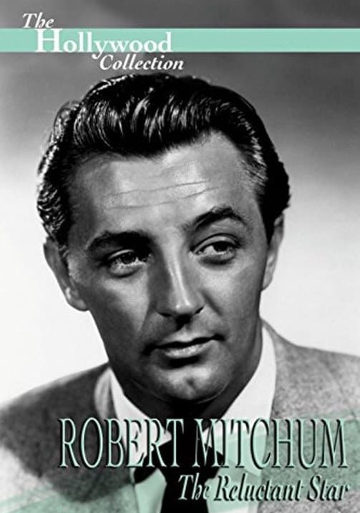 Robert Mitchum: The Reluctant Star