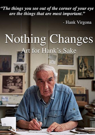 Nothing Changes: Art for Hank's Sake