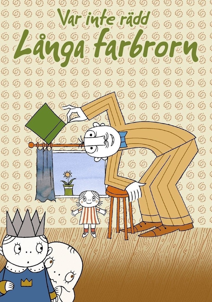 Var inte rädd, Långa Farbrorn