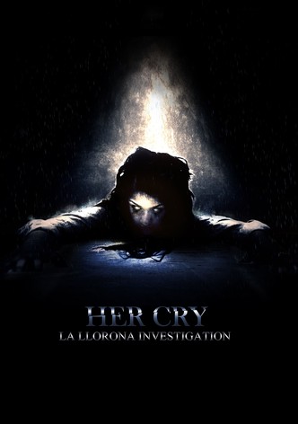 Her Cry: La Llorona Investigation