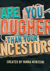 Are You Tougher Than Your Ancestors?