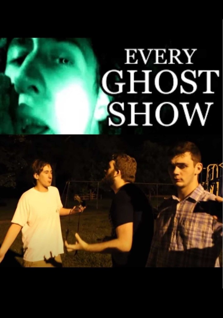 Every Ghost Show