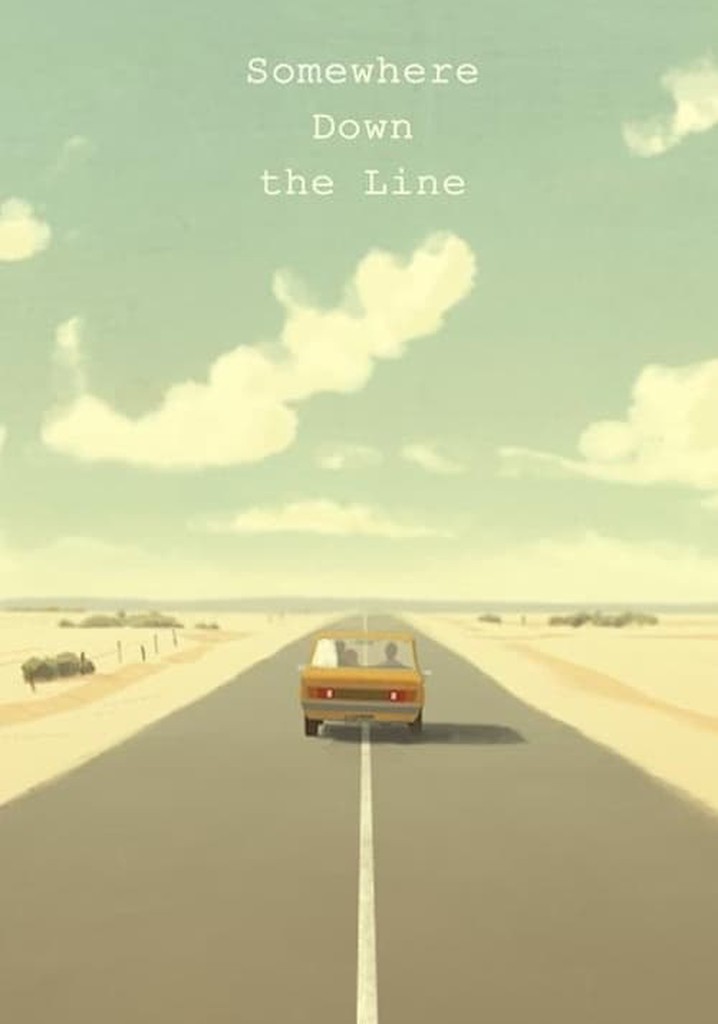 Somewhere Down the Line