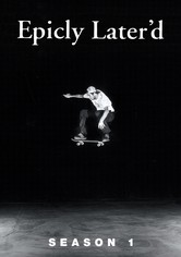 Epicly Later'd - Temporada 1