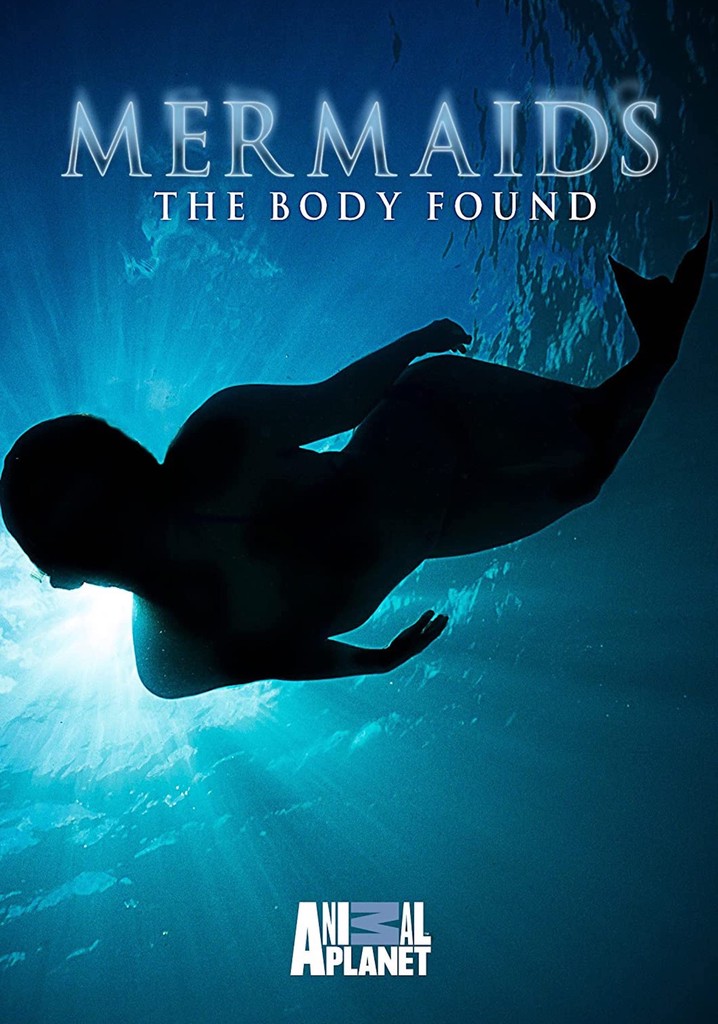 Mermaids: The Body Found - watch streaming online