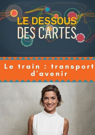 Le dessous des Cartes : Le train Transport d’avenir