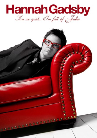 Hannah Gadsby: Kiss Me Quick, I'm Full of Jubes