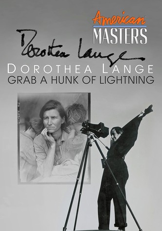 Dorothea Lange: Grab A Hunk of Lightning