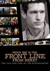 Which Way Is The Front Line From Here? The Life and Time of Tim Hetherington