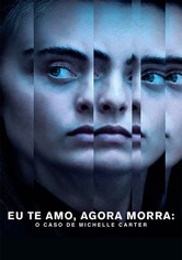 Eu Te Amo, Agora Morra - O Caso de Michelle Carter