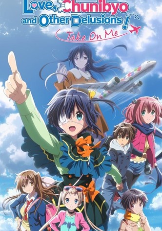Love, Chunibyo & Other Delusions! Take On Me