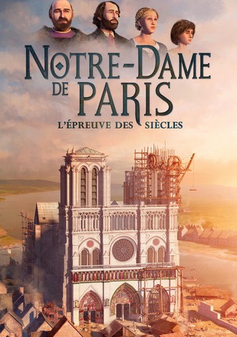 Notre-Dame de Paris, l'épreuve des siècles