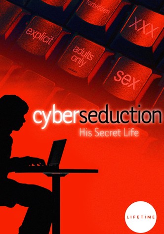 Cyber Seduction: His Secret Life