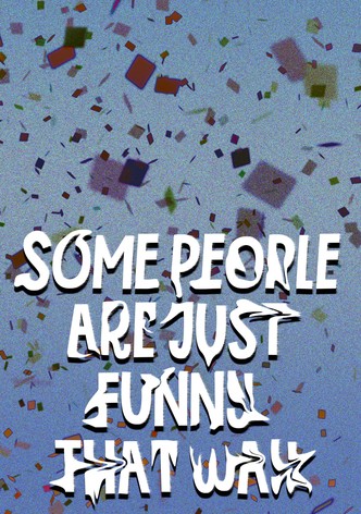 Some People Are Just Funny That Way