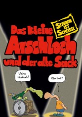Das kleine Arschloch und der alte Sack - Sterben ist Scheiße