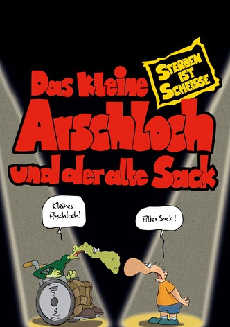 Das kleine Arschloch und der alte Sack - Sterben ist Scheiße