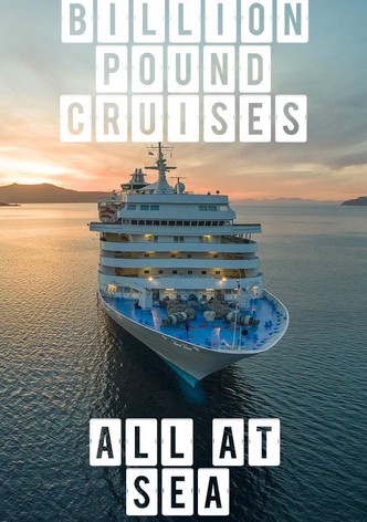 Billion Pound Cruise - All At Sea
