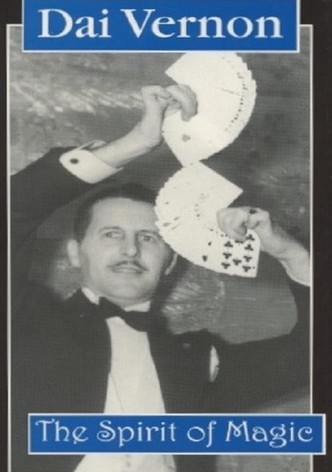 Dai Vernon: The Spirit of Magic