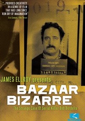 Bazaar Bizarre: The Strange Case of Serial Killer Bob Berdella