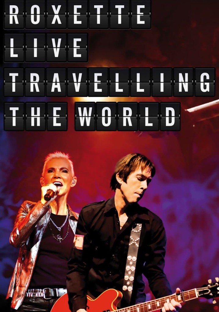 Roxette : Live Travelling the World