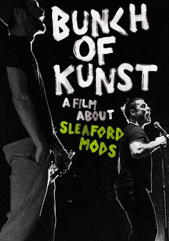 Bunch of Kunst - A Film About Sleaford Mods