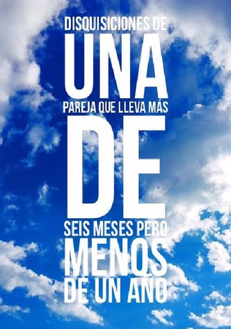 Disquisiciones de una pareja que lleva más de seis meses y menos de un año