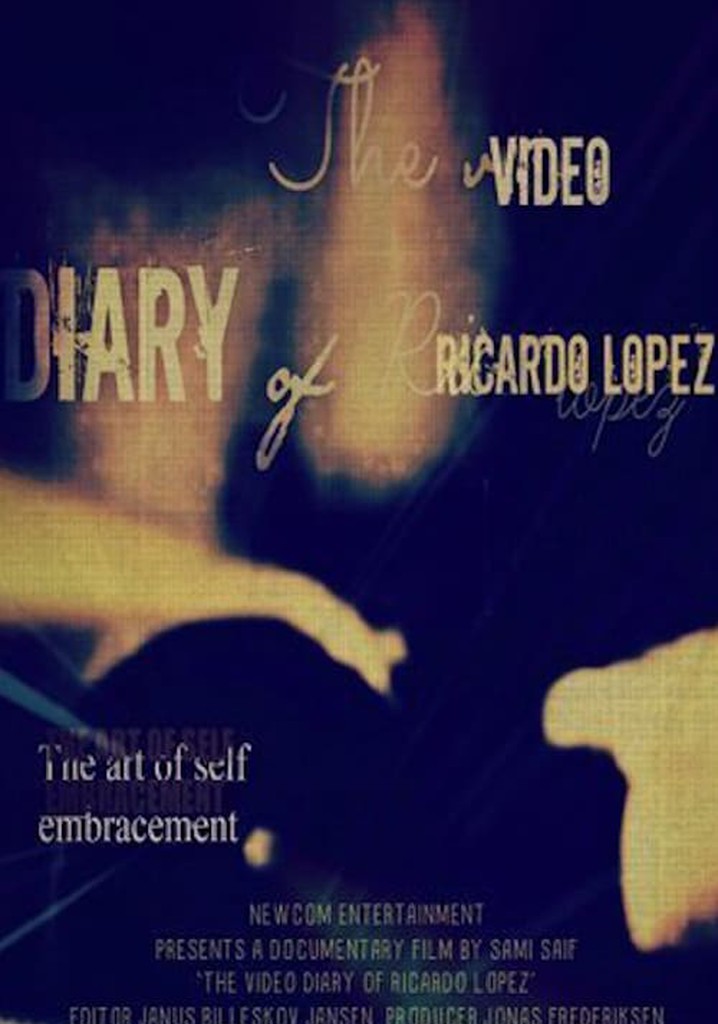 The Video Diary of Ricardo Lopez