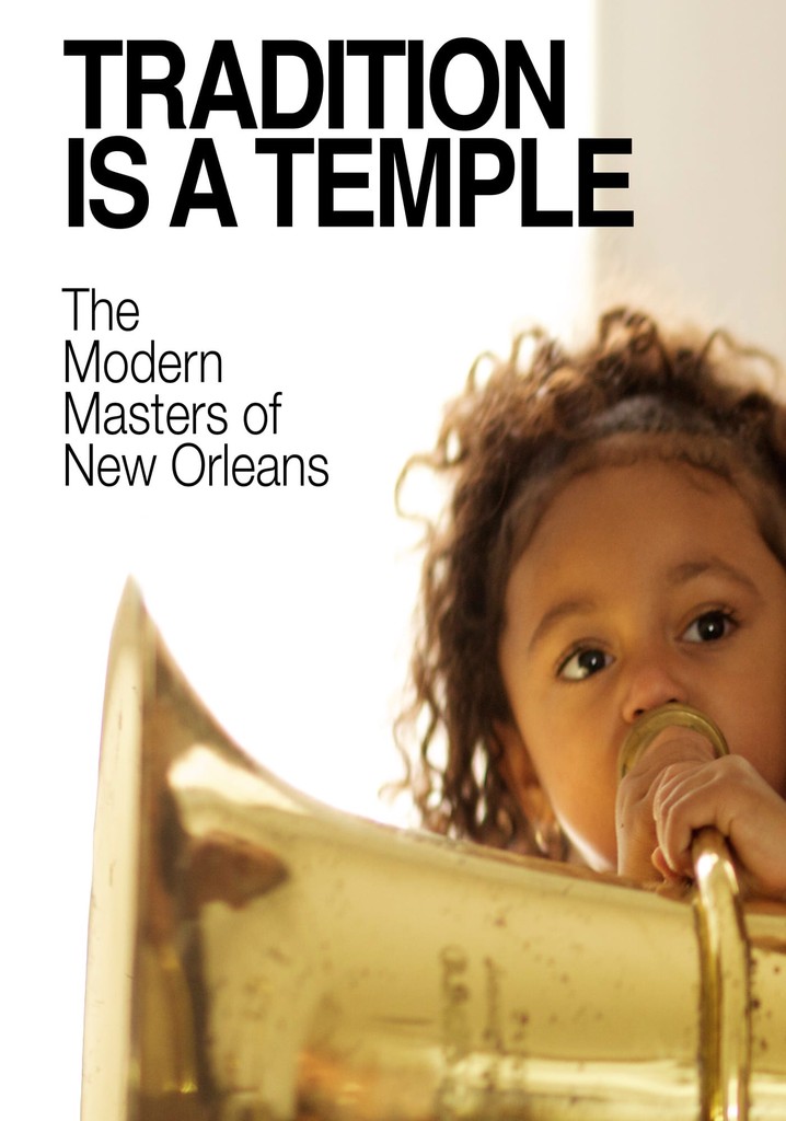 Tradition is a Temple: The Modern Masters of New Orleans