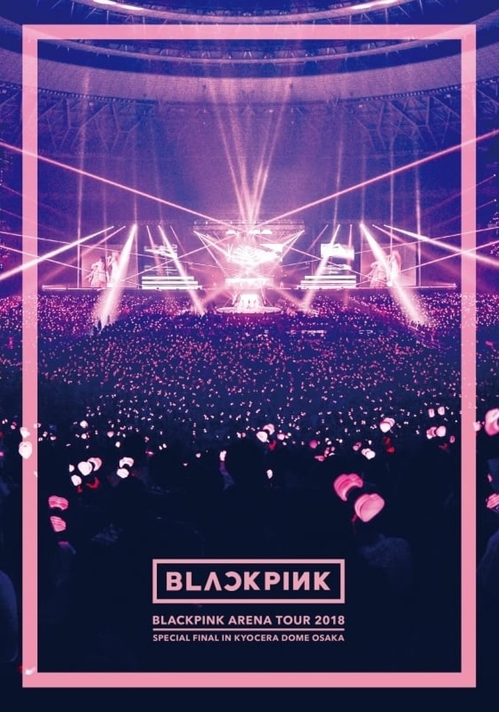 BLACKPINK: Arena Tour 2018 'Special Final in Kyocera Dome Osaka'