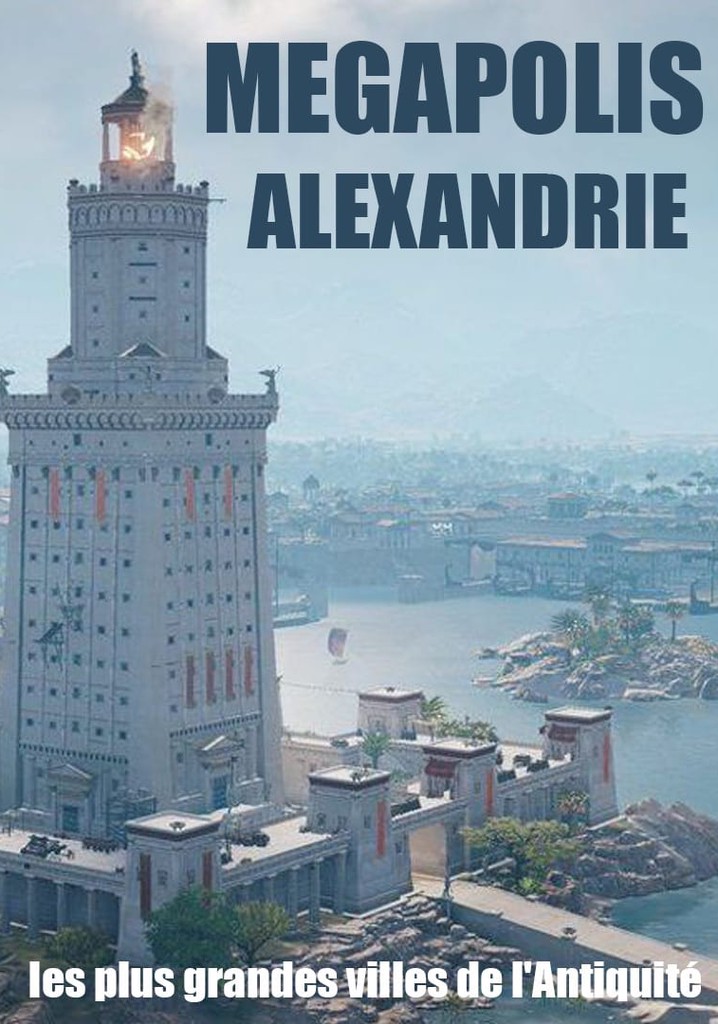 Megapolis, les plus grandes villes de l'Antiquité : Alexandrie
