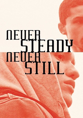 Never Steady, Never Still