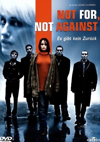 Not For, Not Against - Es gibt kein Zurück