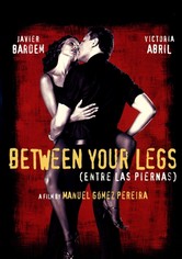 Zwischen deinen Beinen