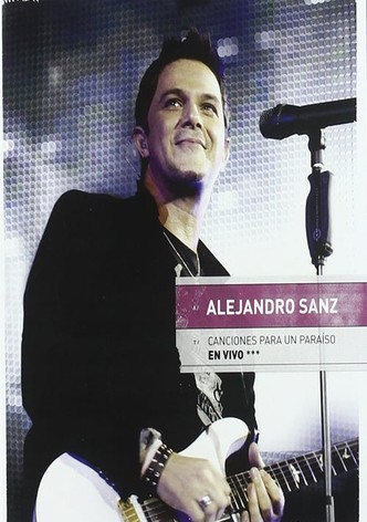 Alejandro Sanz:  Canciones Para Un Paraiso En Vivo