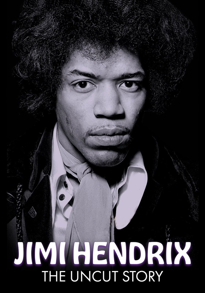 Jimi Hendrix: The Uncut Story