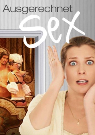 Ausgerechnet Sex!
