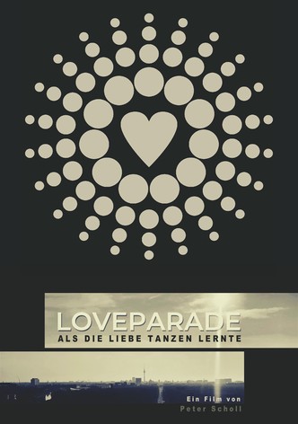 Loveparade - Als die Liebe tanzen lernte