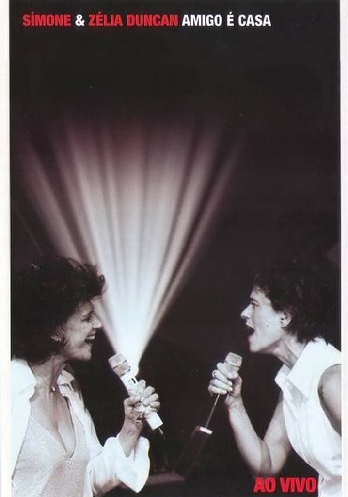 Simone & Zélia Duncan: Amigo é Casa