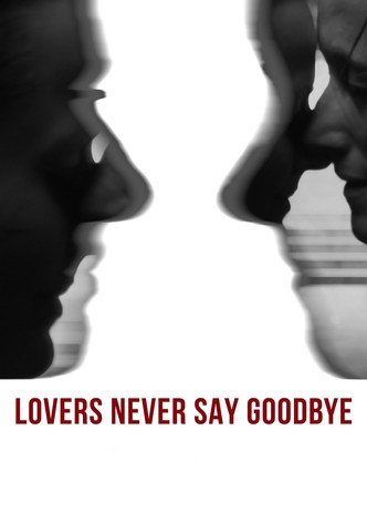 Lovers Never Say Goodbye