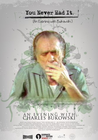 You Never Had It: An Evening With Bukowski