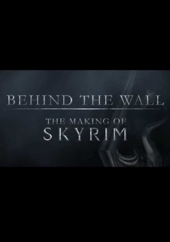 Behind the Wall: The Making of the Elder Scrolls V Skyrim