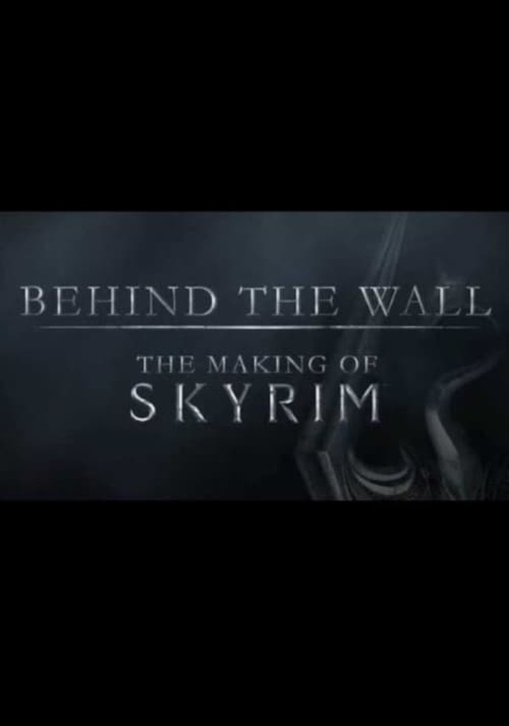 Behind the Wall: The Making of the Elder Scrolls V Skyrim