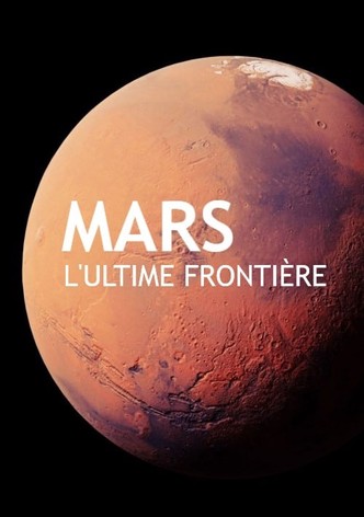 Mars, l'ultime frontière