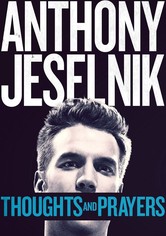 Anthony Jeselnik: Thoughts and Prayers