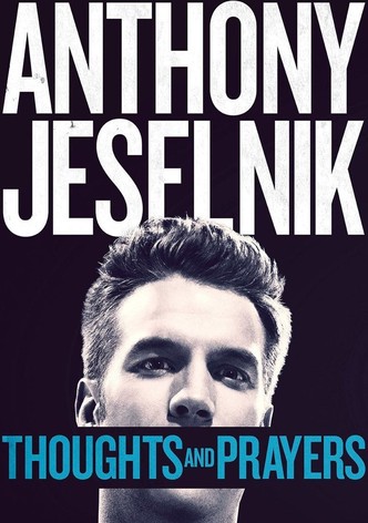 Anthony Jeselnik: Thoughts and Prayers