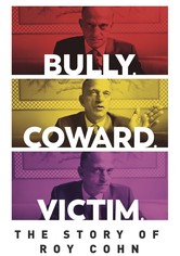 Bully. Coward. Victim. The Story of Roy Cohn