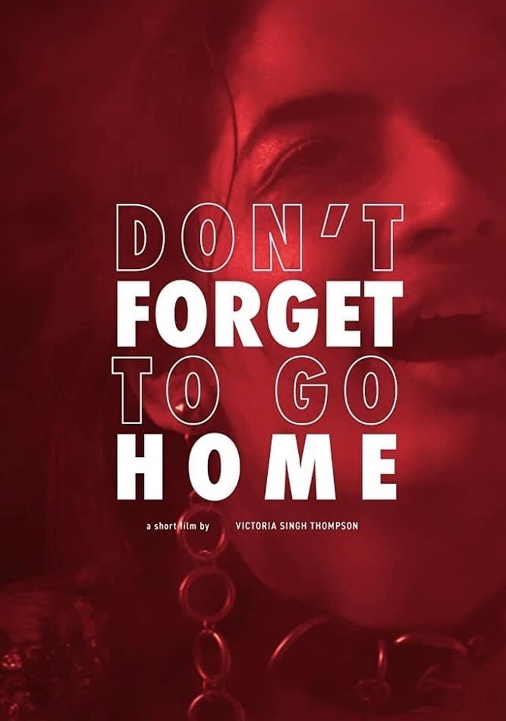 Don't Forget to Go Home